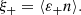 $$ \begin{aligned} \xi _+ = \langle \varepsilon _+ n\rangle . \end{aligned} $$