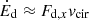 $ {\dot {E}}_{{\mathrm {d}}} \approx F_{{\mathrm {d}},x}v_\mathrm {cir} $