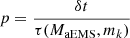 $ p = \frac {\delta t}{\tau (M_{{\mathrm {aEMS}}},m_{k})} $