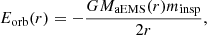 $$ E_\mathrm {orb}(r) = -\frac {GM_\mathrm {aEMS}(r)m_\mathrm {insp}}{2r}, $$