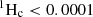 $ ^{1}\rm{H}_\mathrm{{c}} < 0.0001 $