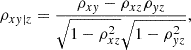 $$ \begin{aligned} \rho _{xy|z} = \frac{\rho _{xy} - \rho _{xz} \rho _{yz}}{\sqrt{1 - \rho _{xz}^2}\sqrt{1 - \rho _{yz}^2}}, \end{aligned} $$