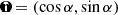 $ \mathbf{\hat n} = (\cos \alpha, \sin \alpha) $
