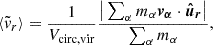 $$ \begin{aligned} \langle \tilde{v}_r\rangle = \frac{1}{V_\mathrm{circ,vir} }\frac{\big |\sum _\alpha m_\alpha \boldsymbol{v_\alpha } \cdot \boldsymbol{\hat{u}_r}\big |}{\sum _\alpha m_\alpha }, \end{aligned} $$