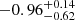 $ -0.96^{+0.14}_{-0.62} $