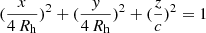 $ (\frac{x}{4\,R_{\mathrm{h}}})^2 + (\frac{y}{4\,R_{\mathrm{h}}})^2 + (\frac{z}{c})^2 = 1 $