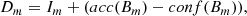 $$ \begin{aligned} D_m = I_m + (acc(B_m) - conf(B_m)), \end{aligned} $$