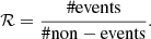 $$ \begin{aligned} {\mathcal{R} } = \frac{\#\mathrm {events}}{\#\mathrm {non-events}}. \end{aligned} $$