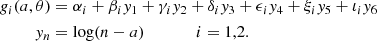 $$ \begin{aligned} g_i(a,\theta )&=\alpha _i+\beta _iy_1+\gamma _iy_2 +\delta _iy_3+\epsilon _iy_4+\xi _iy_5+\iota _iy_6\nonumber \\ y_n&=\log (n-a) \qquad \qquad i = 1,2. \end{aligned} $$