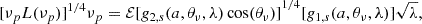 $$ \begin{aligned}{[\nu _pL(\nu _p)]^{1/4}\nu _p=\mathcal{E} [g_{2,s}(a,\theta _\nu , \lambda )\cos (\theta _\nu )]}^{1/4}[g_{1,s}(a,\theta _\nu , \lambda )]\sqrt{\lambda }, \end{aligned} $$