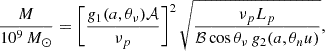 $$ \begin{aligned}&\frac{M}{10^9\,M_\odot }=\left[\frac{g_1(a,\theta _\nu )\mathcal{A} }{\nu _p}\right]^2\sqrt{\frac{\nu _pL_p}{\mathcal{B} \cos \theta _\nu \, g_2(a,\theta _nu)}}, \end{aligned} $$