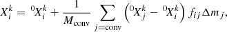 $$ \begin{aligned} X_i^k =\,^0\!X_i^k + \frac{1}{M_{\rm conv}} \sum _{j = \mathrm{conv}} \left(^0\!X_j^k-\,^0\!X_i^k\right)f_{ij} \Delta m_j, \end{aligned} $$