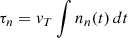 $$ \begin{aligned} \tau _{n} = v_{T}\int n_n(t)\, dt \end{aligned} $$