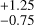$_{-0.75}^{+1.25}$