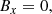 $$ \begin{aligned} B_x&= 0,\end{aligned} $$