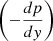 $ \left(-\frac{dp}{dy}\right) $