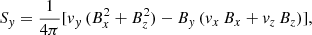 $$ \begin{aligned} S_y = \frac{1}{4\pi } [v_y\,(B_x^2+B_z^2)-B_y\,(v_x\,B_x+v_z\,B_z)], \end{aligned} $$