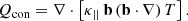 $$ \begin{aligned} Q_{\rm con}&= \nabla \cdot \left[\kappa _{||}\,\mathbf{b}\, (\mathbf{b} \cdot \nabla )\, T\right]. \end{aligned} $$