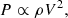 $$ \begin{aligned} P \propto \rho V^2, \end{aligned} $$