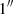 $ 1^{\prime \prime } $