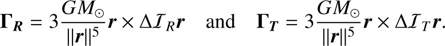 \vec{\Gamma_R} = 3 \frac{GM_\odot}{\lVert\vec{r}\rVert^5} \vec{r} \times \Delta\mathcal{I}_R \vec{r} \quad \text{and} \quad \vec{\Gamma_T} = 3 \frac{GM_\odot}{\lVert\vec{r}\rVert^5} \vec{r} \times \Delta\mathcal{I}_T \vec{r} .