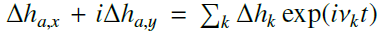 $\Delta h_{a,x} + i \Delta h_{a,y} = \sum_k \Delta h_k \exp(i \nu_k t)$