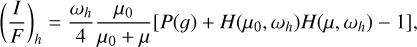 \left(\frac{I}{F}\right)_h=\frac{\omega_h}{4} \frac{\mu_0}{\mu_0+\mu}[P(g)+H(\mu_0, \omega_h) H(\mu, \omega_h)-1],