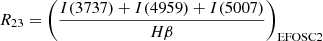 $$ {R_{23} = \left (\frac {I(3737)+I(4959)+I(5007)}{H\beta } \right )_{\mathrm {EFOSC2}}} $$