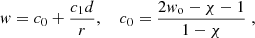 $$ \begin{aligned}&w=c_0+\frac{c_1d}{r},~~~~c_0=\frac{2w_{\rm o}-\chi -1}{1-\chi }\; ,\end{aligned} $$