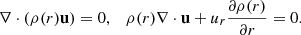 $$ \begin{aligned} \nabla \cdot \left(\rho (r)\mathbf u \right) = 0, \quad \rho (r) \nabla \cdot \mathbf u + u_r \frac{\partial \rho (r)}{\partial r} = 0. \end{aligned} $$
