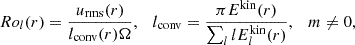 $$ \begin{aligned} Ro_l (r) = \frac{u_{\rm rms} (r)}{l_{\rm conv} (r) \Omega }, \quad l_{\rm conv} = \frac{ \pi E^\mathrm{kin} (r)}{\sum _l l E^\mathrm{kin}_{l} (r)}, \quad m \ne 0, \end{aligned} $$