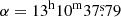 $ \alpha = 13^{\mathrm{h}}10^{\mathrm{m}}37{{\overset{\text{s}}{.}}}79 $