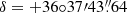 $ \delta = +36{\circ}37{\prime}43{{\overset{\prime\prime}{.}}}64 $