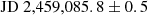 $ \rm {JD~2,459,085.8}\pm0.5 $