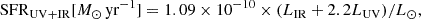 $$ \begin{aligned} \mathrm{SFR}_{\mathrm{UV+IR} } [M_\odot \,\mathrm{yr^{-1}}] = 1.09 \times 10^{-10} \times {(L_{\mathrm{IR} } + 2.2L_{\mathrm{UV} })}/{L_\odot }, \end{aligned} $$