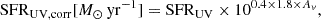 $$ \begin{aligned} \mathrm{SFR}_{\mathrm{UV,corr} }[M_{\odot }\,\mathrm{yr^{-1}}] = \mathrm{SFR}_{\mathrm{UV} } \times 10^{0.4 \times 1.8 \times A_v}, \end{aligned} $$