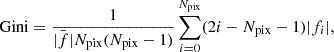 $$ \begin{aligned} \mathrm{Gini} = \frac{1}{\bar{|f|}N_{\mathrm{pix} }(N_{\mathrm{pix} }-1)} \sum _{i = 0}^{N_{\mathrm{pix} }}(2i-N_{\mathrm{pix} }-1)|f_i|, \end{aligned} $$