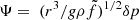 $ \Psi=~(r^3/g\rho \tilde f) ^{1/2}\delta p $