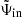 $ \tilde\Psi_{\mathrm{in}} $