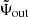 $ \tilde\Psi_{\mathrm{out}} $