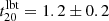 $ t_{\mathrm {20}}^{\mathrm {lbt}} = 1.2\pm 0.2 $