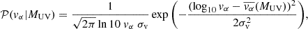 $$ {\cal {{P}}}(v_{\alpha } | M_{{\mathrm {UV}}}) = \frac {1}{\sqrt {2 \pi } \ln {10} \ v_{\alpha } \ \sigma _{\mathrm {v}}} \exp {\left (- \frac {(\log _{10}{v_\alpha } - \overline {v_{\alpha }}(M_{\mathrm {UV}}))^2}{2 \sigma _{\mathrm {v}}^2}\right )}, $$