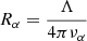 $ R_{\alpha } = \frac {\Lambda }{4\pi \nu _{\alpha }} $