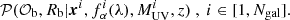 $$ {\cal {{P}}}({\cal {{O}}}_{\mathrm {b}}, R_{\mathrm {b}} | \boldsymbol {x}^i, f_{\alpha }^i(\lambda ), M_{\mathrm {UV}}^i, z) \ , \ i\in [1, N_{\mathrm {gal}}]. $$