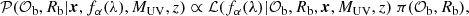 $$ \begin{aligned} {\cal {{P}}}({\cal {{O}}}_{\mathrm {b}}, R_{\mathrm {b}} | \boldsymbol {x}, f_{\alpha }(\lambda ), M_{\mathrm {UV}}, z) \propto {\cal {{L}}}(f_{\alpha }(\lambda ) | {\cal {{O}}}_{\mathrm {b}}, R_{\mathrm {b}}, \boldsymbol {x}, M_{\mathrm {UV}}, z) \ \pi ({\cal {{O}}}_{\mathrm {b}}, R_{\mathrm {b}}), \end{aligned} $$
