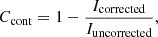 $$ \begin{aligned} C_{\rm cont} = 1-\frac{I_{\rm corrected}}{I_{\rm uncorrected}}, \end{aligned} $$
