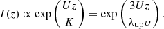 $$ \begin{aligned} I(z) \propto \exp \left(\frac{Uz}{K}\right) = \exp \left(\frac{3Uz}{\lambda _{\rm up} \upsilon }\right). \end{aligned} $$
