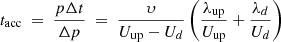 $$ \begin{aligned} t_{\rm acc} \ = \ \frac{p \Delta t}{\Delta p} \ = \ \frac{\upsilon }{U_{\rm up}-U_{d}} \left(\frac{\lambda _{\rm up}}{U_{\rm up}} + \frac{\lambda _{d}}{U_{d}}\right) \end{aligned} $$