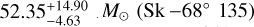 $52.35_{ - 4.63}^{ + 14.90}{M_ \odot }\left( {\;{\rm{Sk}}\; - {{68}^ \circ }135} \right)$