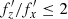 $ f_z^{\prime}/f_x^{\prime}\le 2 $